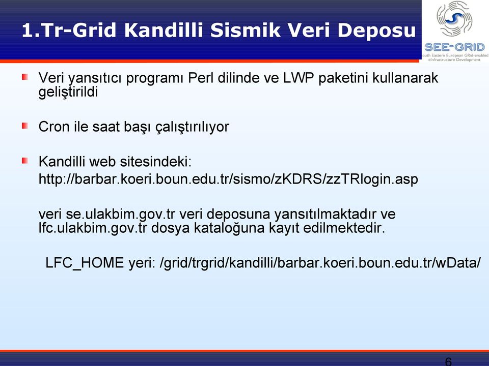 tr/sismo/zkdrs/zztrlogin.asp veri se.ulakbim.gov.tr veri deposuna yansıtılmaktadır ve lfc.ulakbim.gov.tr dosya kataloğuna kayıt edilmektedir.