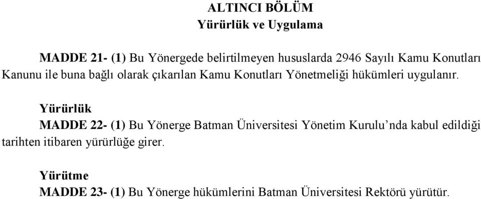 Yürürlük MADDE 22- (1) Bu Yönerge Batman Üniversitesi Yönetim Kurulu nda kabul edildiği tarihten