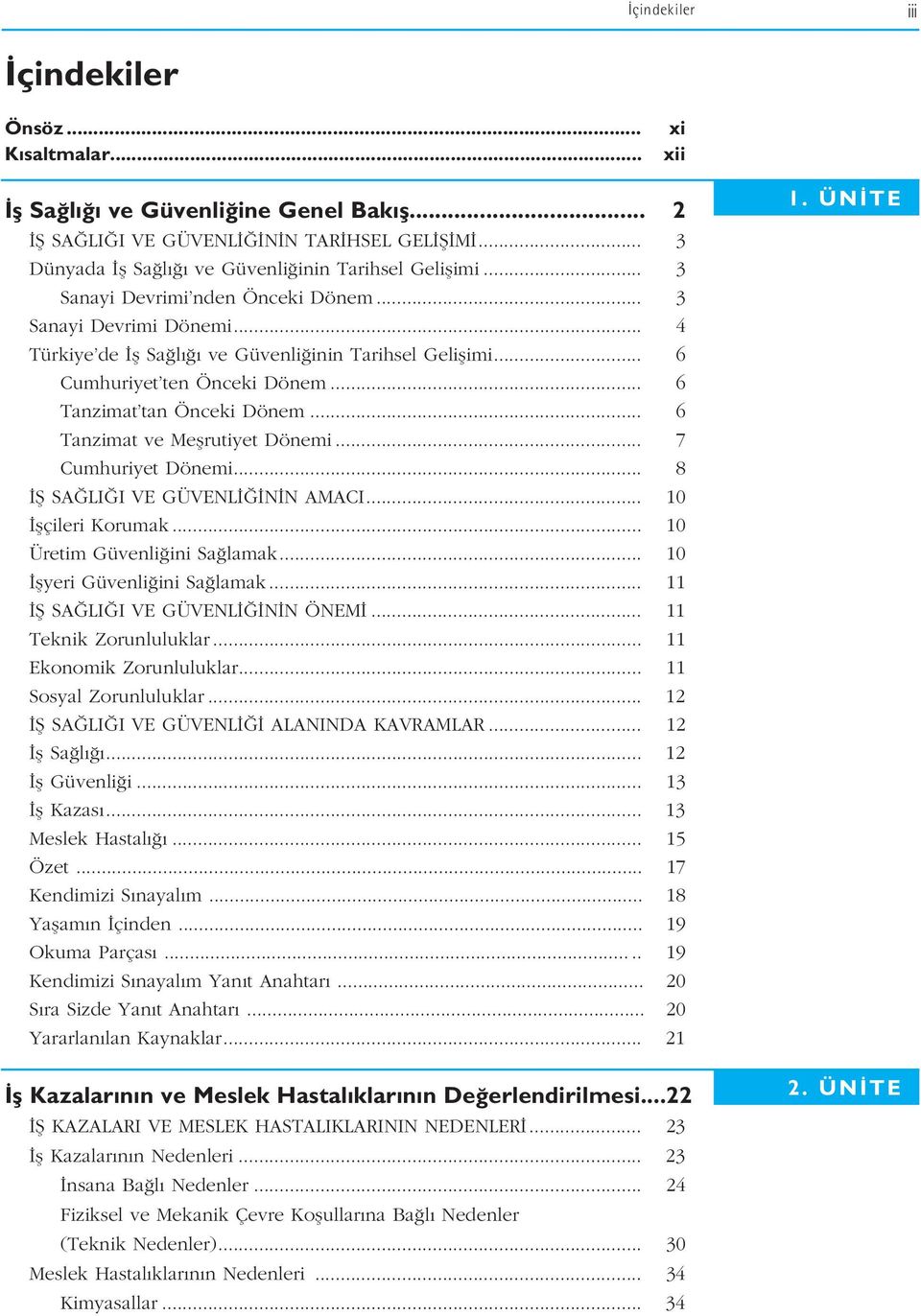 .. 6 Tanzimat ve Meflrutiyet Dönemi... 7 Cumhuriyet Dönemi... 8 fi SA LI I VE GÜVENL N N AMACI... 10 flçileri Korumak... 10 Üretim Güvenli ini Sa lamak... 10 flyeri Güvenli ini Sa lamak.