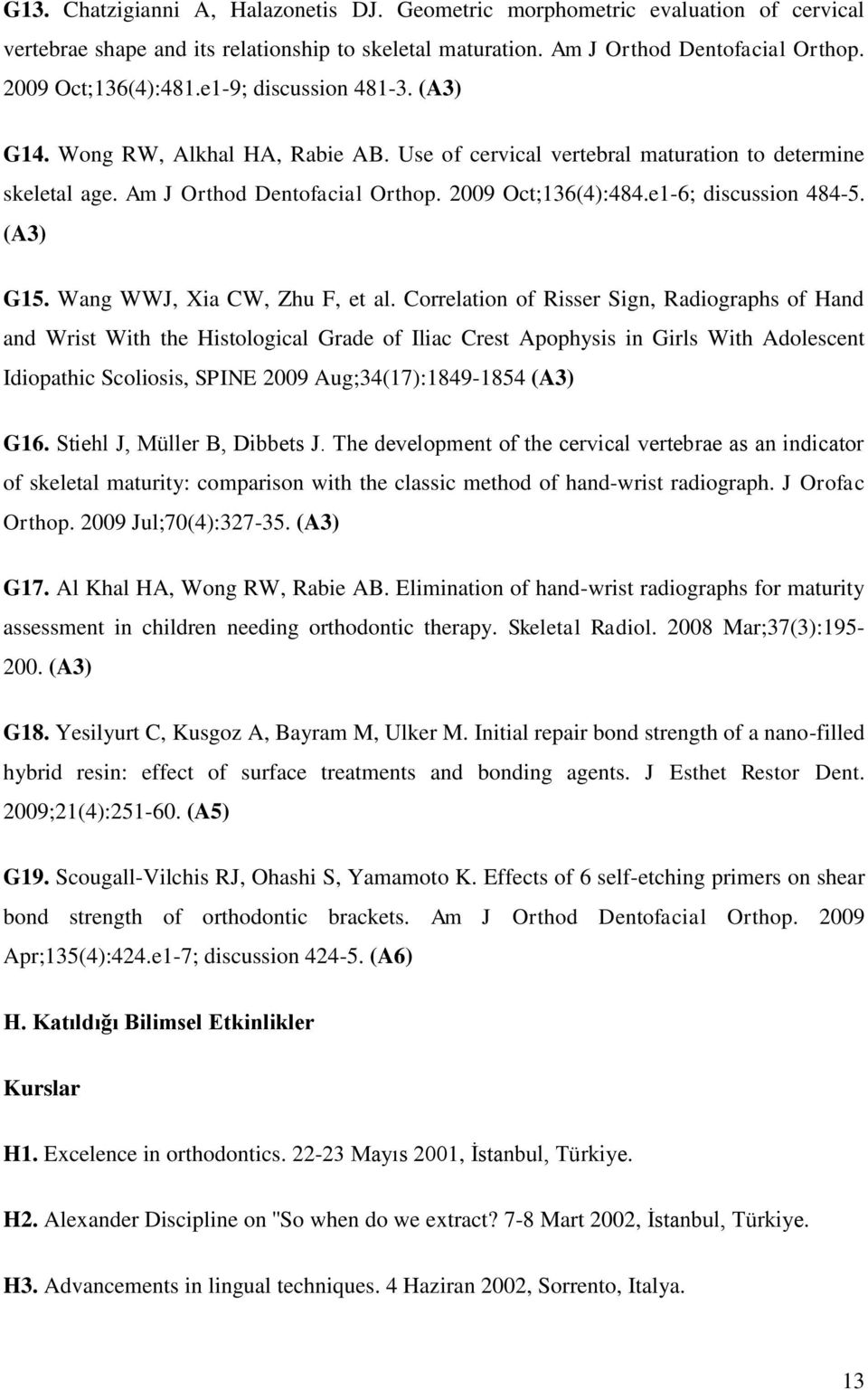 e1-6; discussion 484-5. (A3) G15. Wang WWJ, Xia CW, Zhu F, et al.