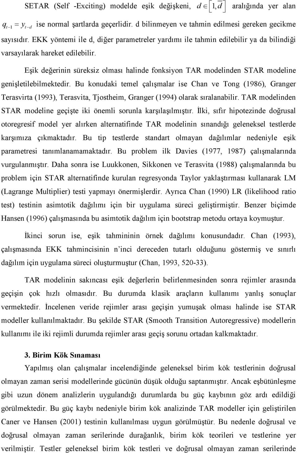 Eşik değerinin süreksiz olması halinde fonksiyon AR modelinden SAR modeline genişleilebilmekedir.