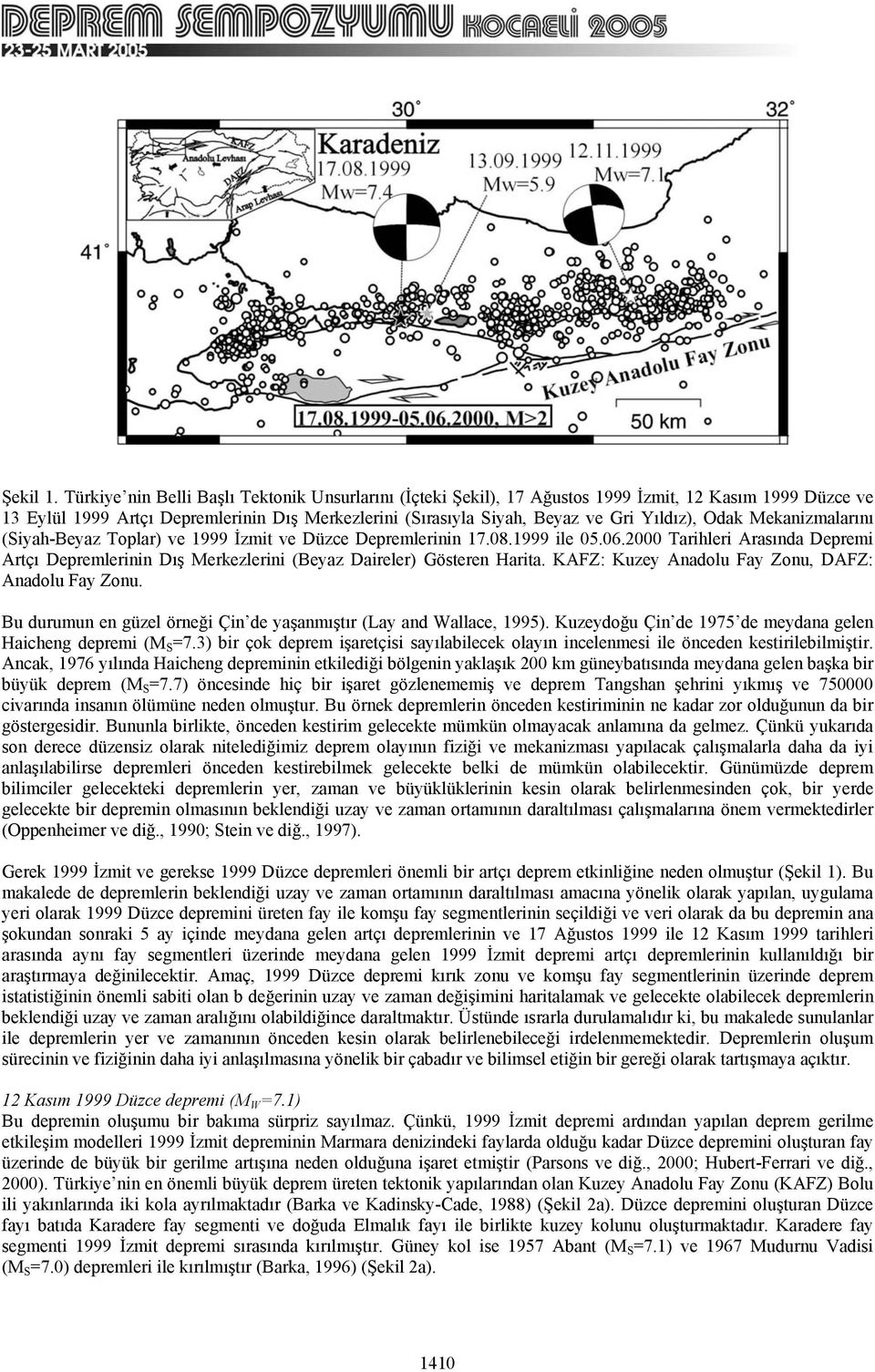 Odak Mekanizmalarını (Siyah-Beyaz Toplar) ve 1999 İzmit ve Düzce Depremlerinin 17.08.1999 ile 05.06.