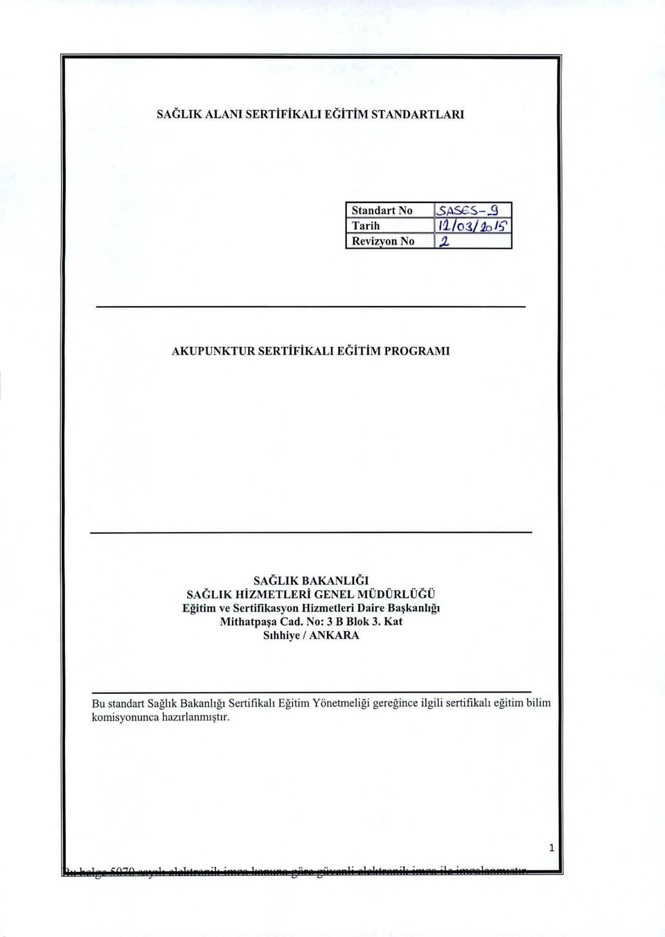 Sertifikasyon Hizmetleri Daire Başkanlığı Mithatpaşa Cad. No: 3 B Blok 3.