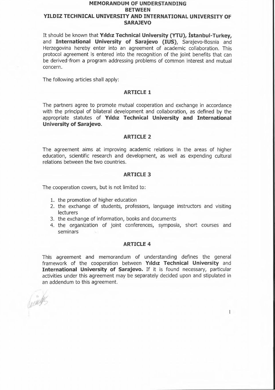 This protocol agreement is entered into the recognition of the joint benefits that can be derived-from a program addressing problems of common interest and mutual concern.