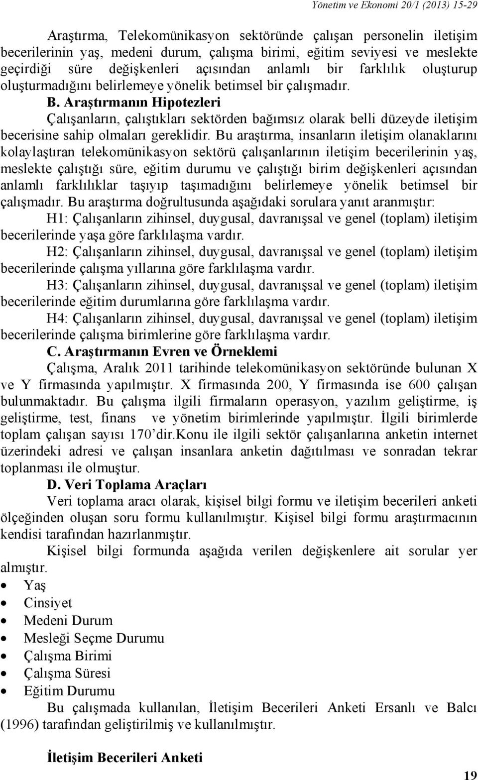 Araştırmanın Hipotezleri Çalışanların, çalıştıkları sektörden bağımsız olarak belli düzeyde iletişim becerisine sahip olmaları gereklidir.