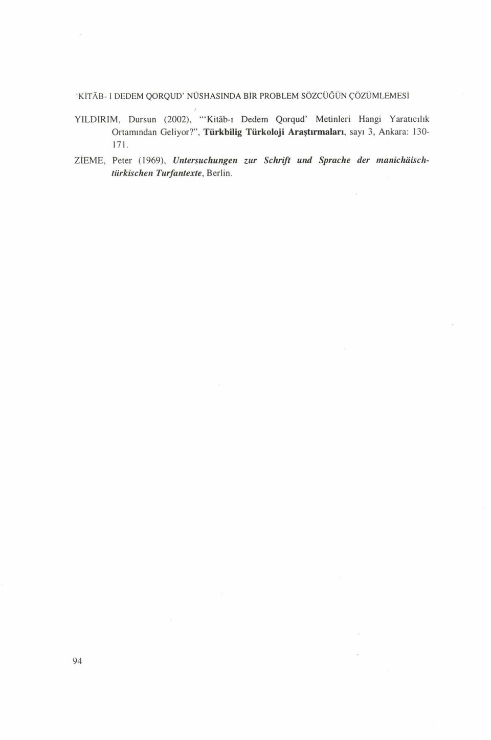 , Tiirkbilig Türkoloji Araştırmaları, sayı 3, Ankara: 130-171. ZİEME.