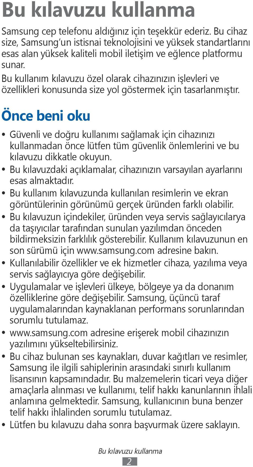 Bu kullanım kılavuzu özel olarak cihazınızın işlevleri ve özellikleri konusunda size yol göstermek için tasarlanmıştır.