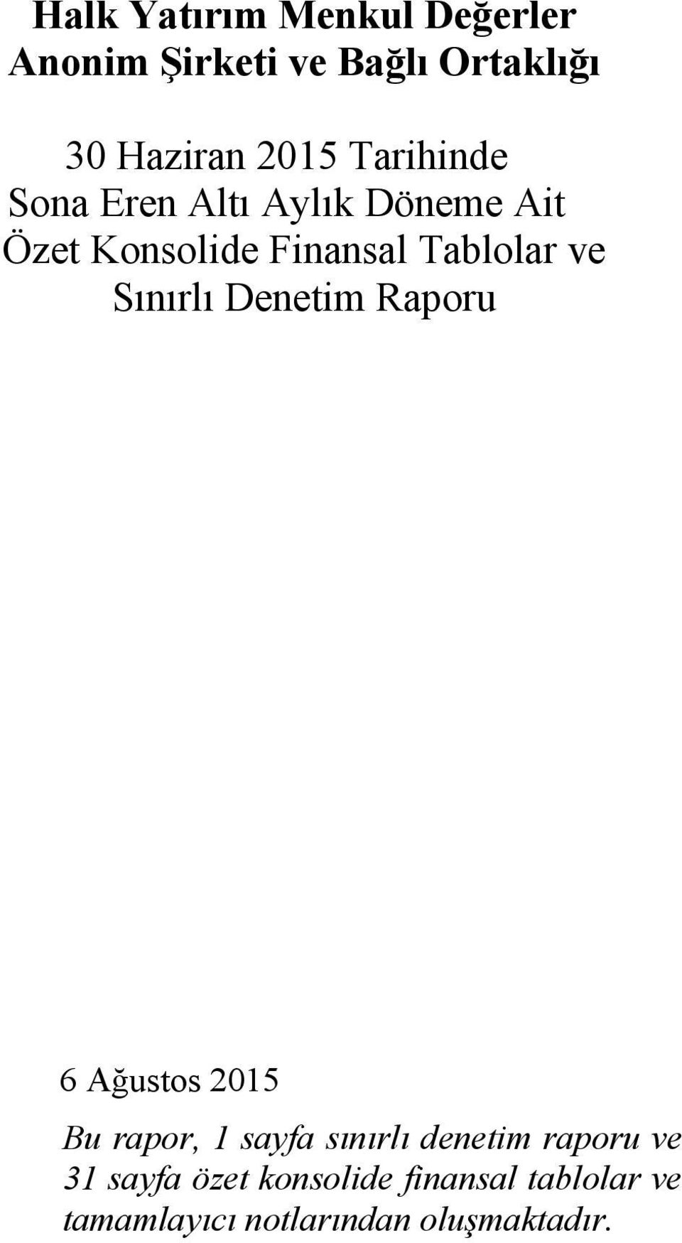 Sınırlı Denetim Raporu 6 Ağustos 2015 Bu rapor, 1 sayfa sınırlı denetim raporu