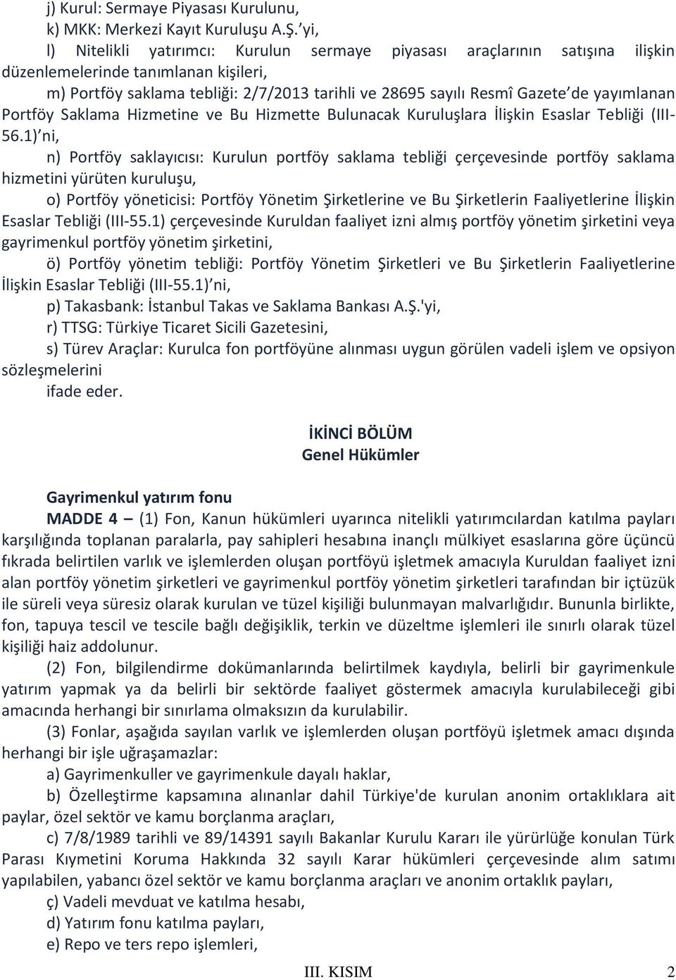 yayımlanan Portföy Saklama Hizmetine ve Bu Hizmette Bulunacak Kuruluşlara İlişkin Esaslar Tebliği (III- 56.