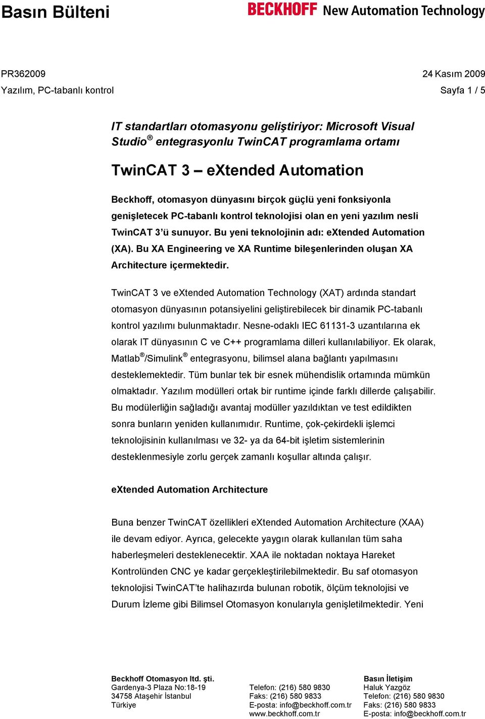 Bu XA Engineering ve XA Runtime bileşenlerinden oluşan XA Architecture içermektedir.