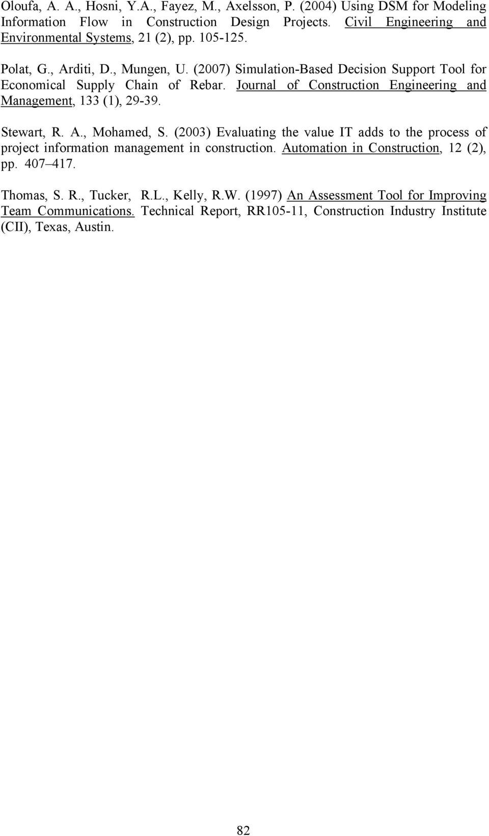 Journal of Construction Engineering and Management, 133 (1), 29-39. Stewart, R. A., Mohamed, S.