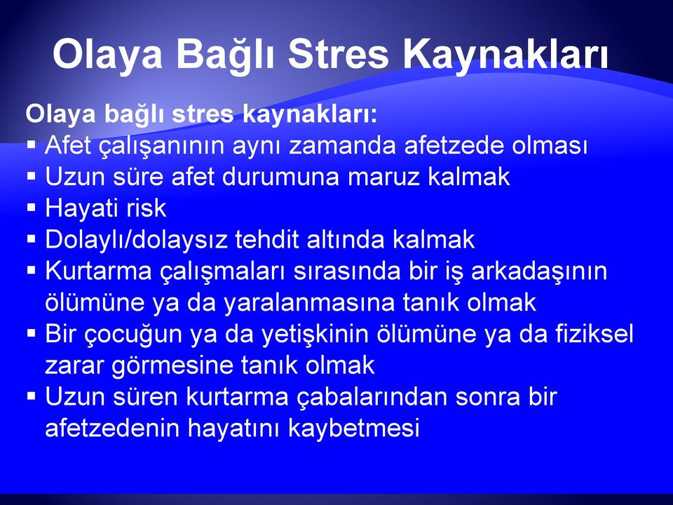 sırasında bir iş arkadaşının ölümüne ya da yaralanmasına tanık olmak Bir çocuğun ya da yetişkinin ölümüne ya