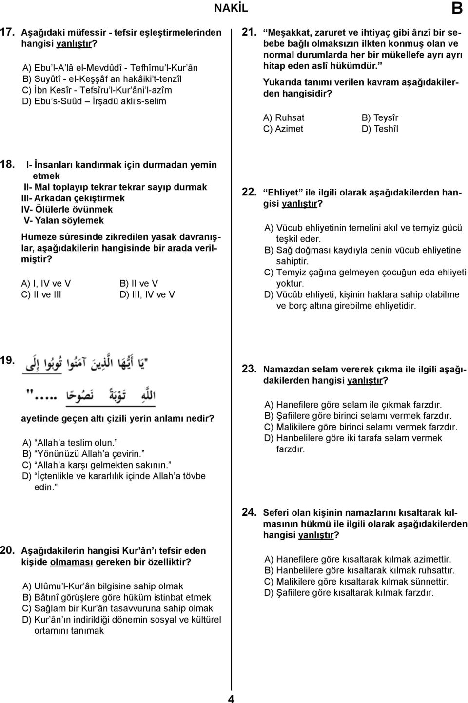 s-selim 21. Meşakkat, zaruret ve ihtiyaç gibi ârızî bir sebebe bağlı olmaksızın ilkten konmuş olan ve normal durumlarda her bir mükellefe ayrı ayrı hitap eden aslî hükümdür.