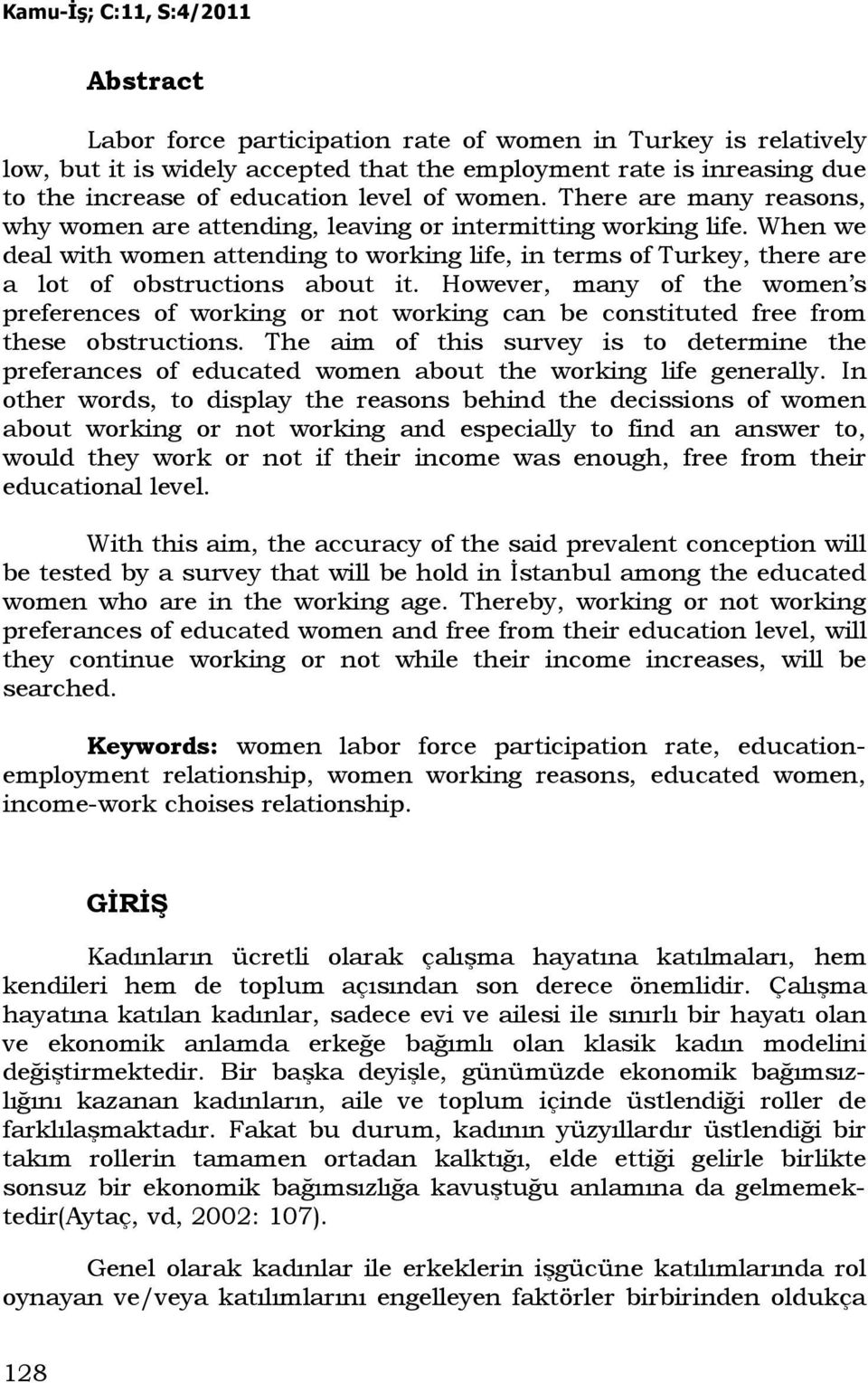 However, many of the women s preferences of working or not working can be constituted free from these obstructions.