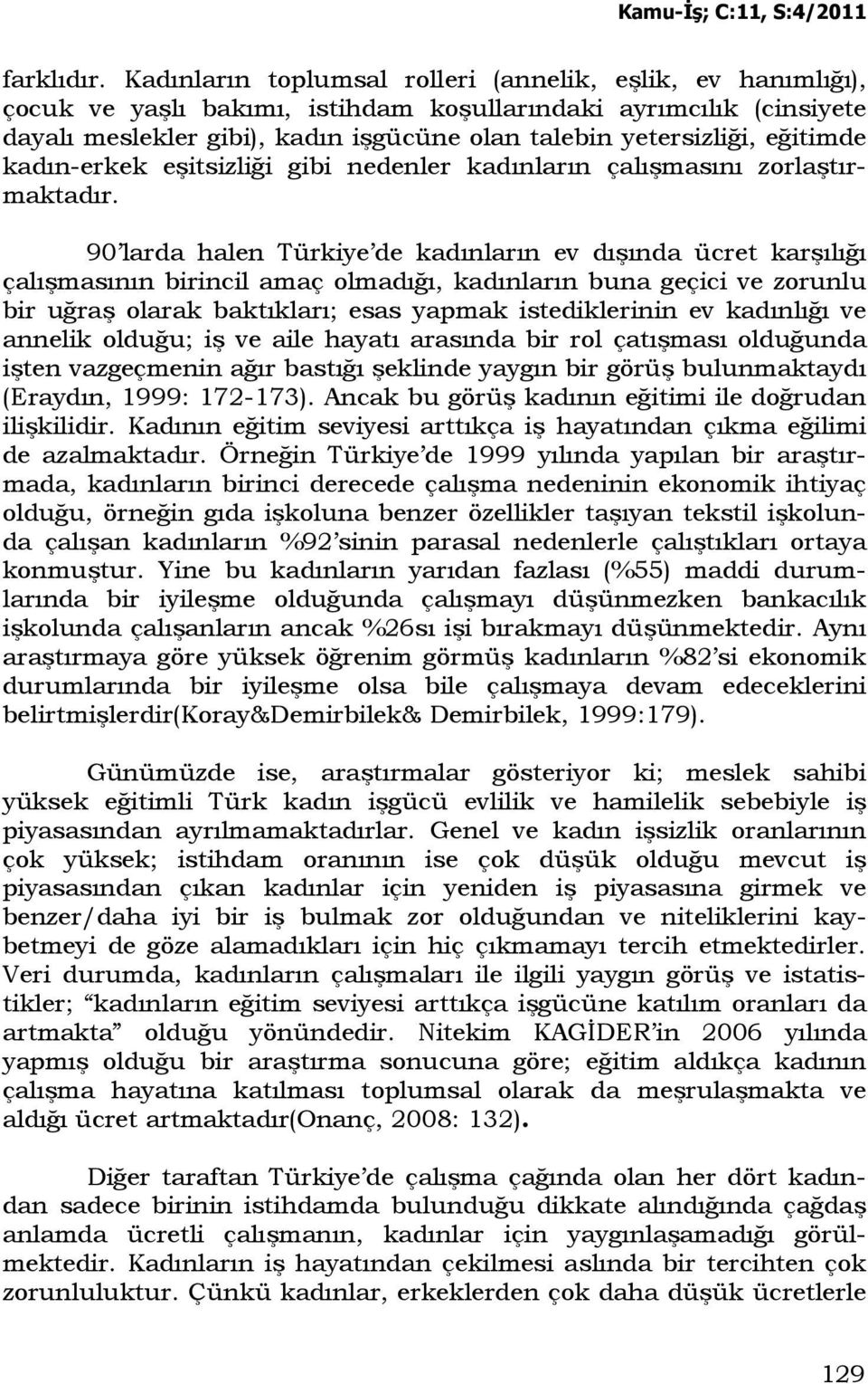 eğitimde kadın-erkek eşitsizliği gibi nedenler kadınların çalışmasını zorlaştırmaktadır.