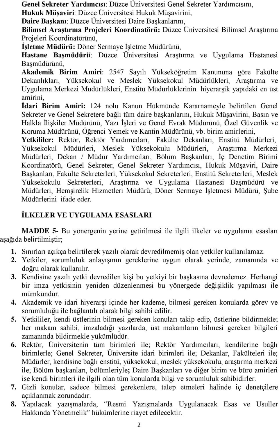 Uygulama Hastanesi Başmüdürünü, Akademik Birim Amiri: 2547 Sayılı Yükseköğretim Kanununa göre Fakülte Dekanlıkları, Yüksekokul ve Meslek Yüksekokul Müdürlükleri, Araştırma ve Uygulama Merkezi