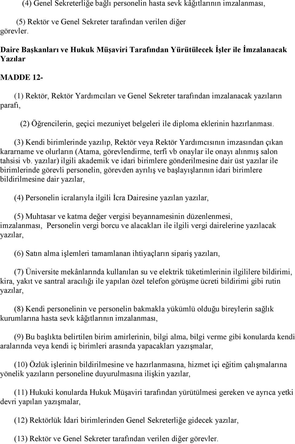 Öğrencilerin, geçici mezuniyet belgeleri ile diploma eklerinin hazırlanması.