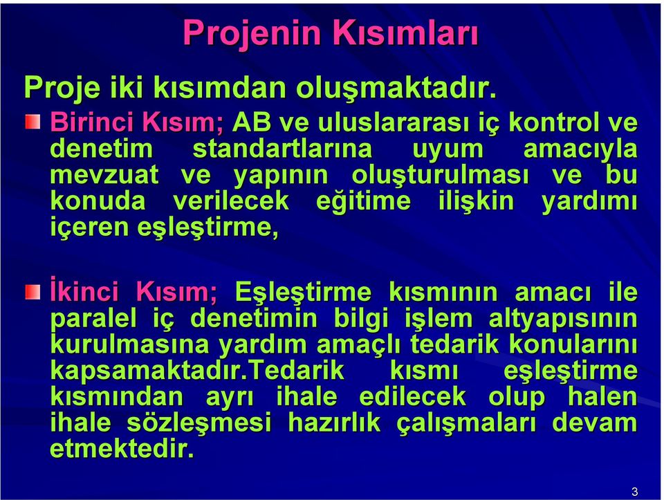 konuda verilecek eğitime e ilişkin yardımı içeren eşlee leştirme, İkinci Kısım; K Eşleştirme kısmk smının n amacı ile paralel içi denetimin