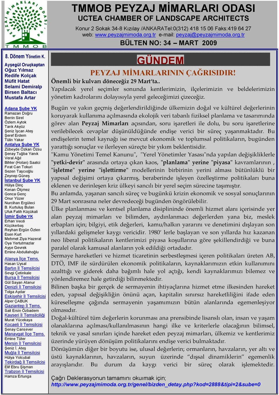 Ayşegül Oruçkaptan Oğuz Yılmaz Redife Kolçak Müfit Hatat Selami Demiralp Birsen Baltacı Mustafa Artar Adana Şube YK Ramazan Doğru Berrin Sirel Özlem Aytok Tarık Akyüz Şeniz İşcan Ateş Şeref Erdem