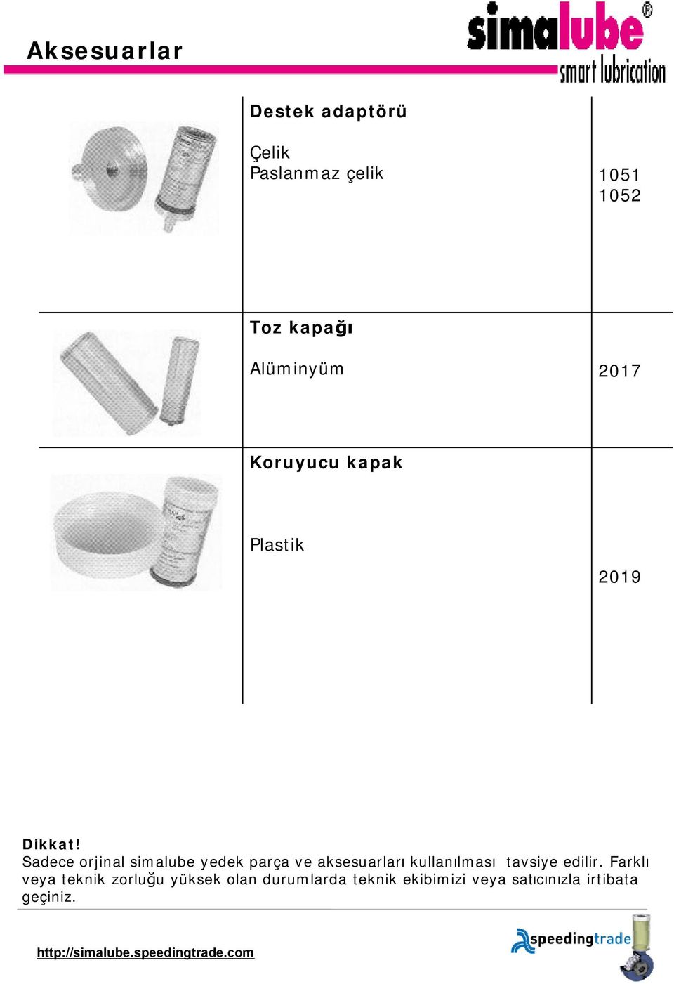 Sadece orjinal simalube yedek parça ve aksesuarları kullanılması tavsiye