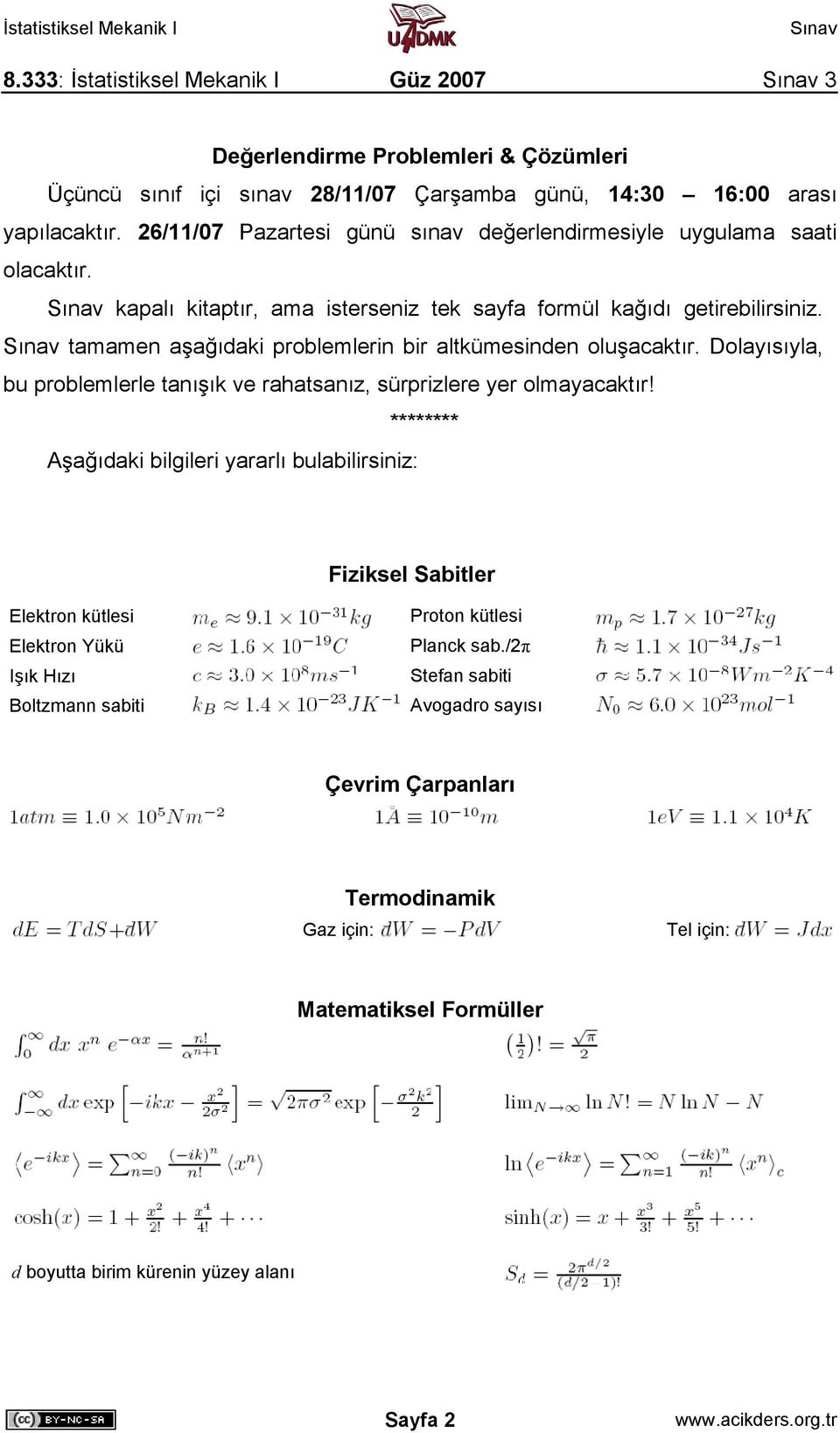 tamamen aşağıdaki problemlerin bir altkümesinden oluşacaktır. Dolayısıyla, bu problemlerle tanışık ve rahatsanız, sürprizlere yer olmayacaktır!