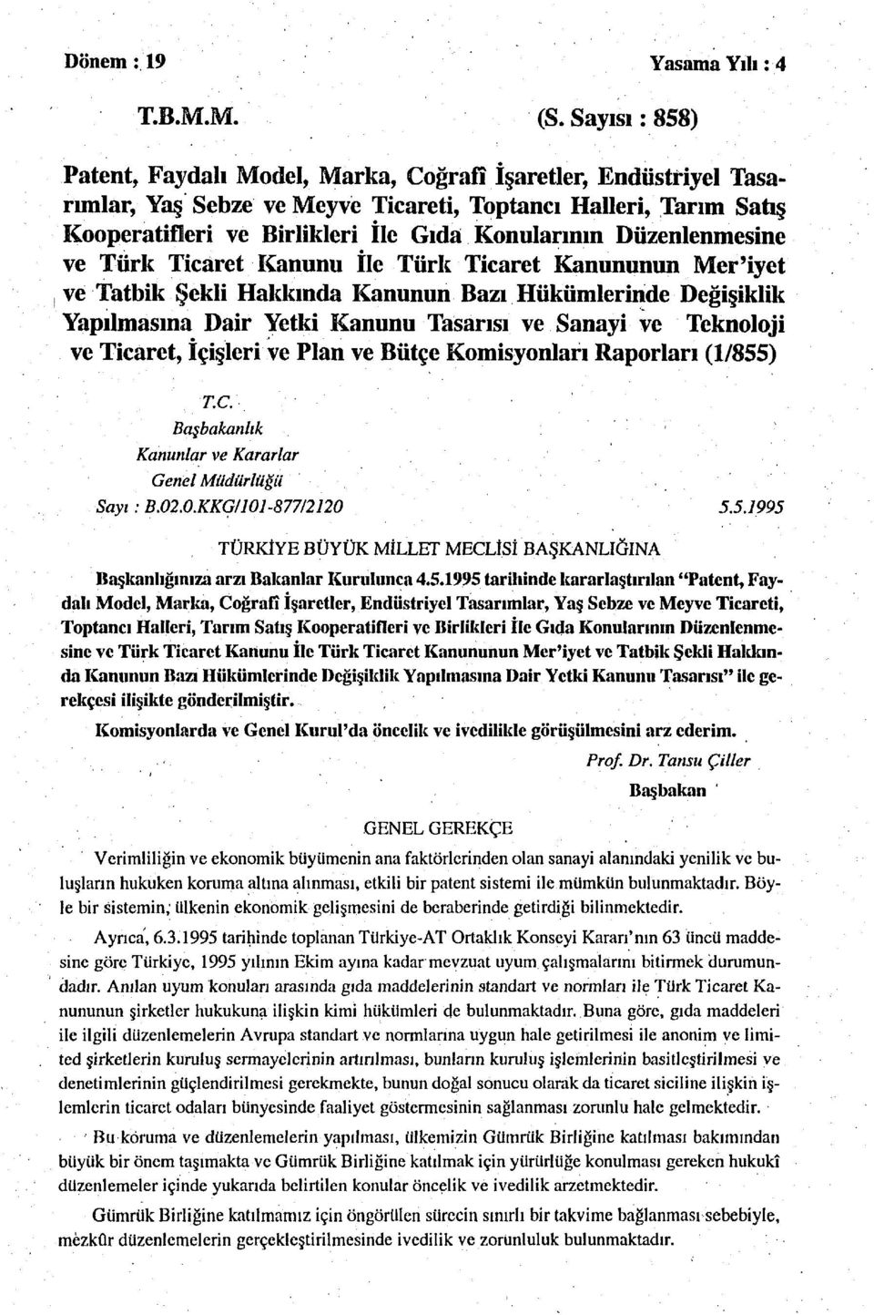 Düzenlenmesine ve Türk Ticaret Kanunu İle Türk Ticaret Kanununun Mer'iyet ve Tatbik Şekli Hakkında Kanunun Bazı Hükümlerinde Değişiklik Yapılmasına Dair Yetki Kanunu Tasarısı ve Sanayi ve Teknoloji