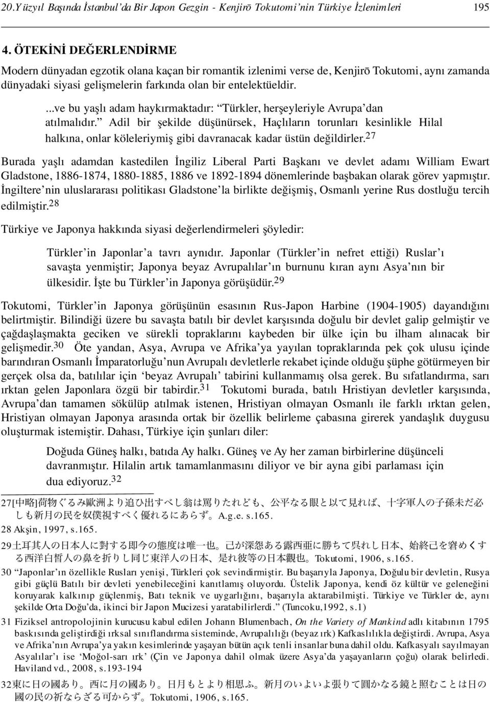 ...ve bu yaşlı adam haykırmaktadır: Türkler, herşeyleriyle Avrupa dan atılmalıdır.