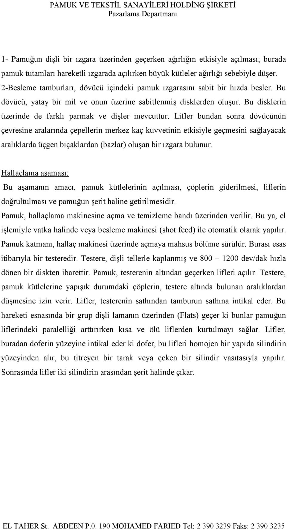 Bu disklerin üzerinde de farklı parmak ve dişler mevcuttur.