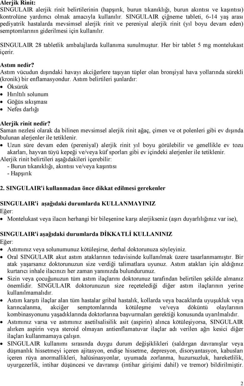 SINGULAIR 28 tabletlik ambalajlarda kullanıma sunulmuştur. Her bir tablet 5 mg montelukast içerir. Astım nedir?