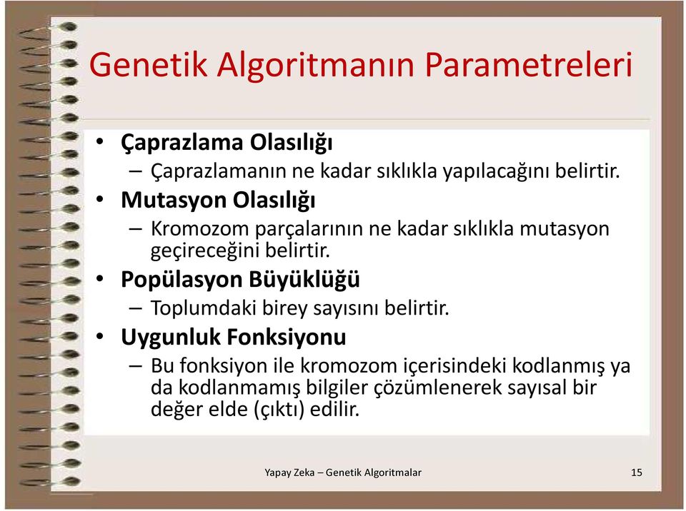 Popülasyon Büyüklüğü Toplumdaki birey sayısını belirtir.