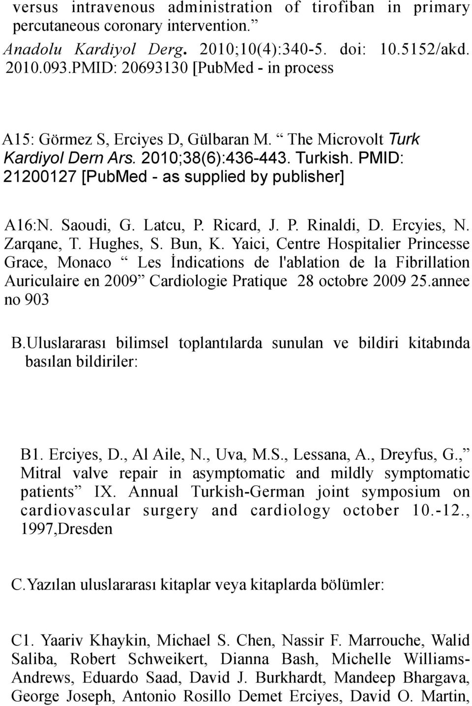 Saoudi, G. Latcu, P. Ricard, J. P. Rinaldi, D. Ercyies, N. Zarqane, T. Hughes, S. Bun, K.