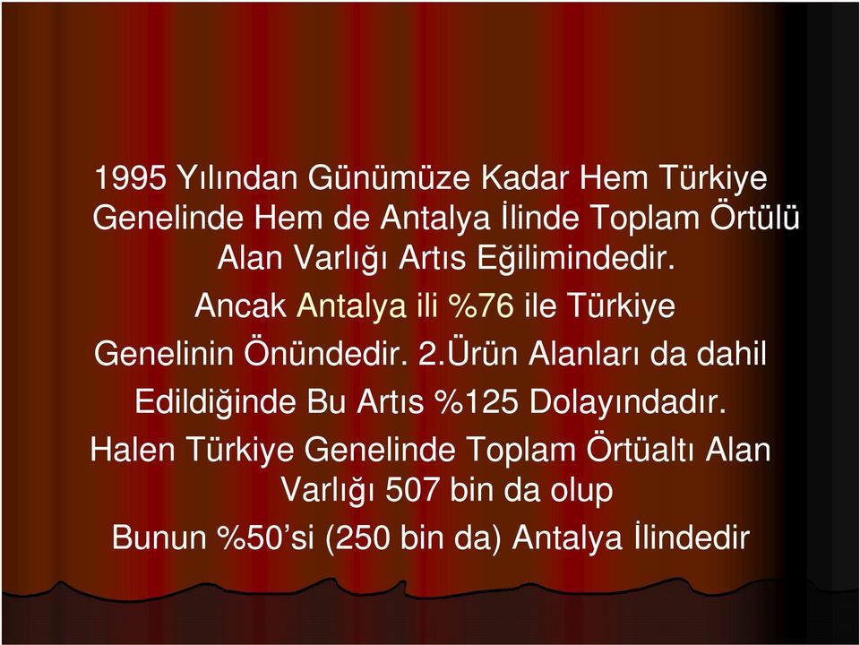 2.Ürün Alanları da dahil Edildiğinde Bu Artıs %125 Dolayındadır.