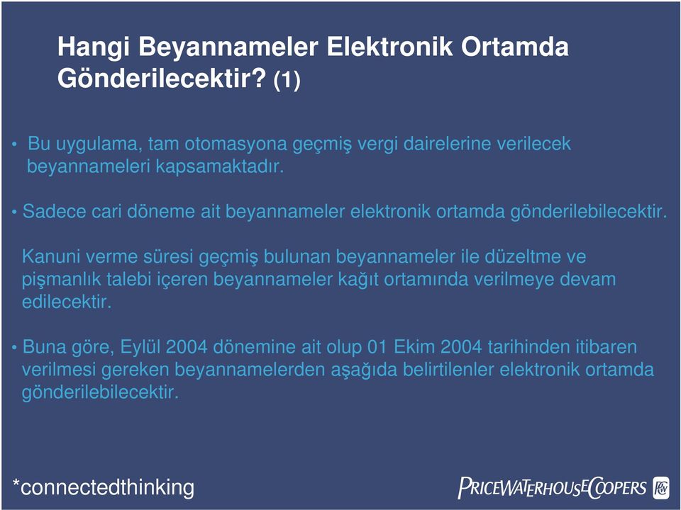 Sadece cari döneme ait beyannameler elektronik ortamda gönderilebilecektir.