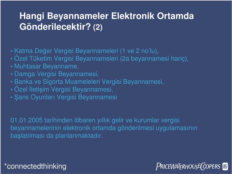 Beyanname, Damga Vergisi Beyannamesi, Banka ve Sigorta Muameleleri Vergisi Beyannamesi, Özel letiim Vergisi Beyannamesi,