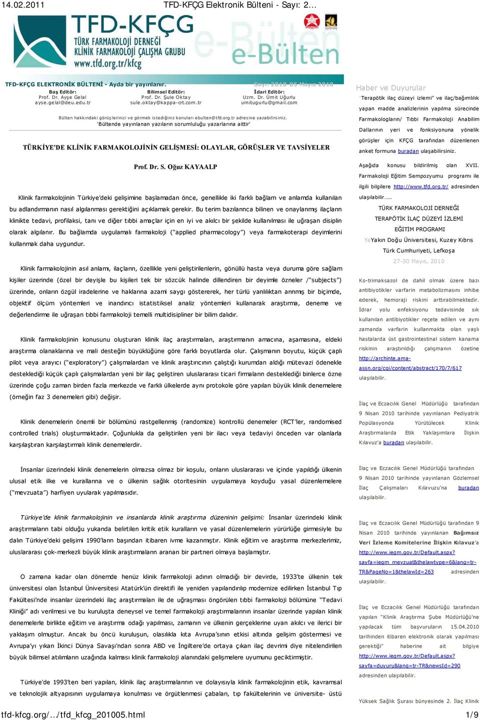 'Bültende yayınlanan yazıların sorumluluğu yazarlarına aittir' TÜRKİYE'DE KLİNİK FARMAKOLOJİNİN GELİŞMESİ: OLAYLAR, GÖRÜŞLER VE TAVSİYELER Prof. Dr. S.