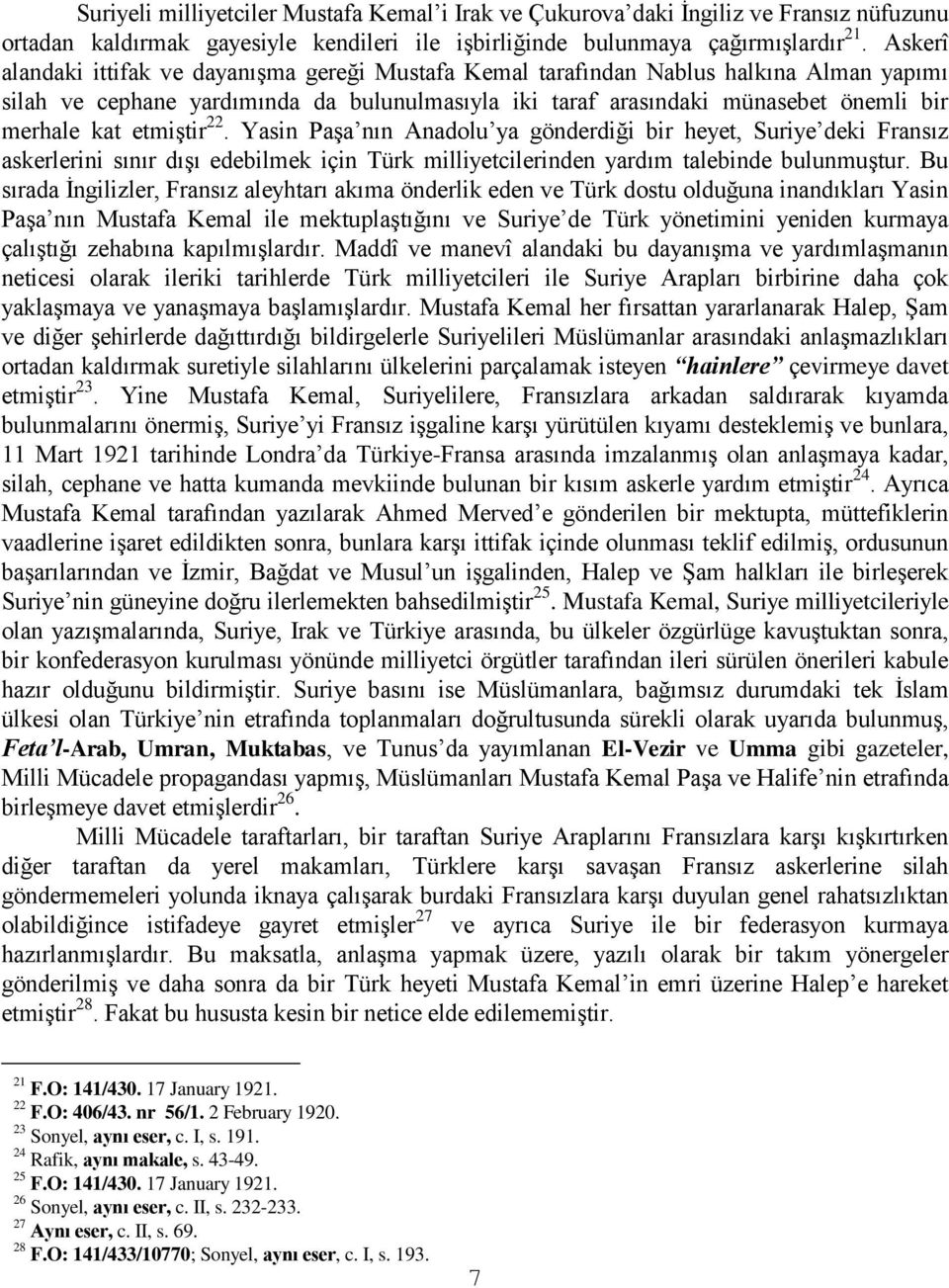 etmiştir 22. Yasin Paşa nın Anadolu ya gönderdiği bir heyet, Suriye deki Fransız askerlerini sınır dışı edebilmek için Türk milliyetcilerinden yardım talebinde bulunmuştur.