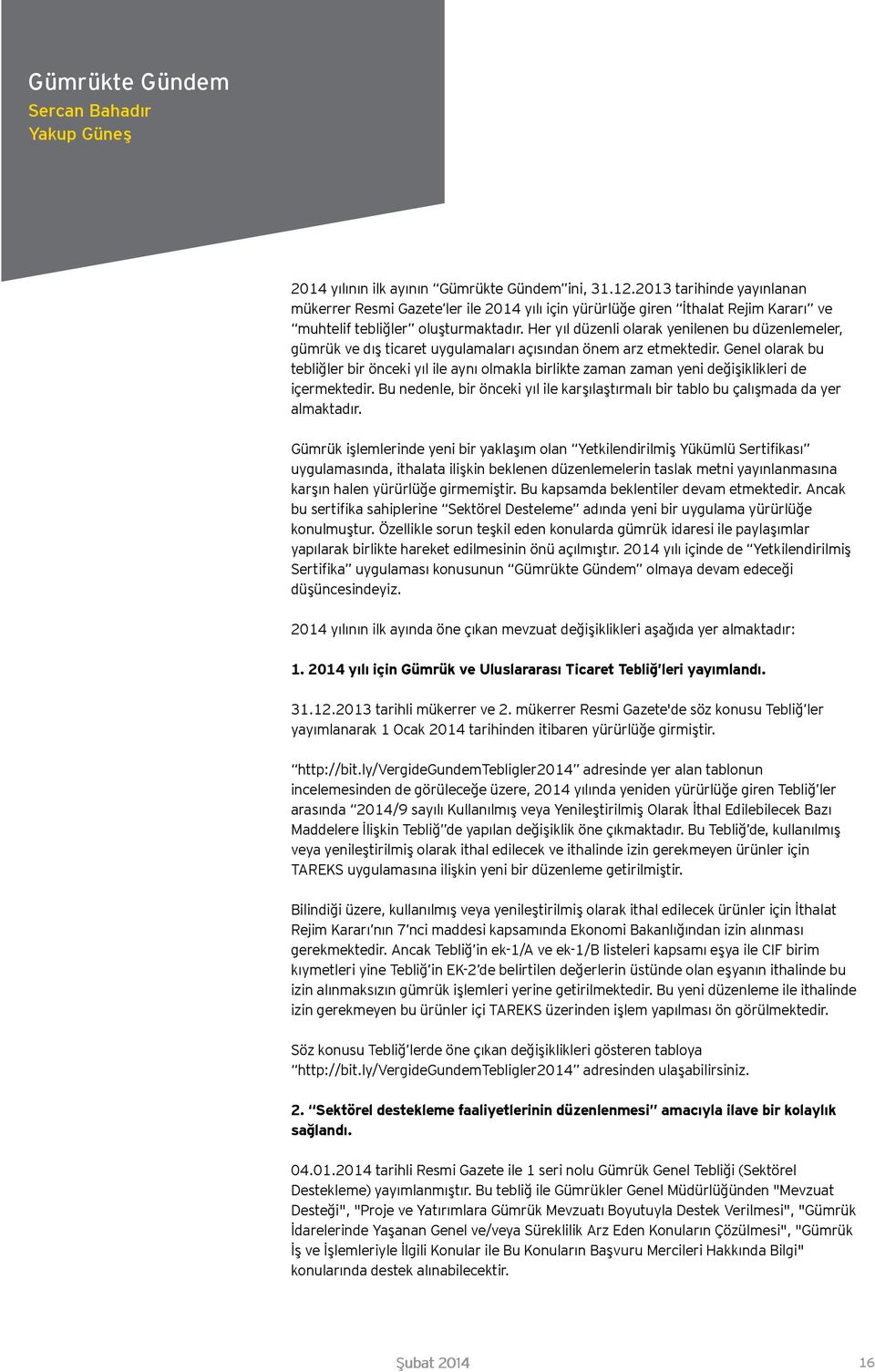 Her yıl düzenli olarak yenilenen bu düzenlemeler, gümrük ve dış ticaret uygulamaları açısından önem arz etmektedir.