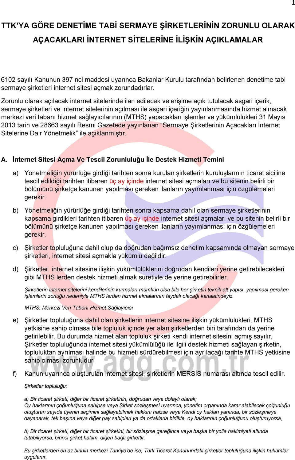 Zorunlu olarak açılacak internet sitelerinde ilan edilecek ve erişime açık tutulacak asgari içerik, sermaye şirketleri ve internet sitelerinin açılması ile asgari içeriğin yayınlanmasında hizmet