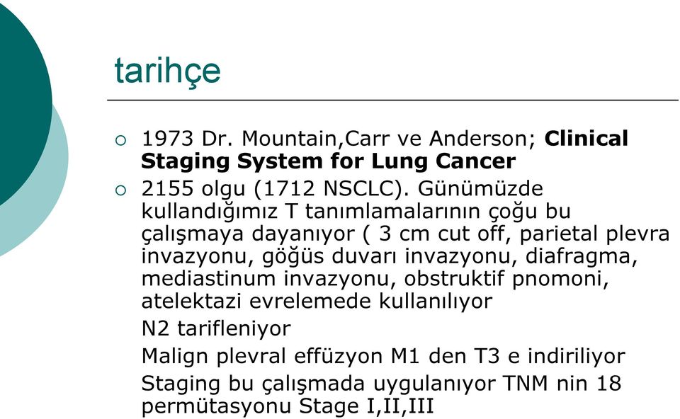 göğüs duvarı invazyonu, diafragma, mediastinum invazyonu, obstruktif pnomoni, atelektazi evrelemede kullanılıyor N2