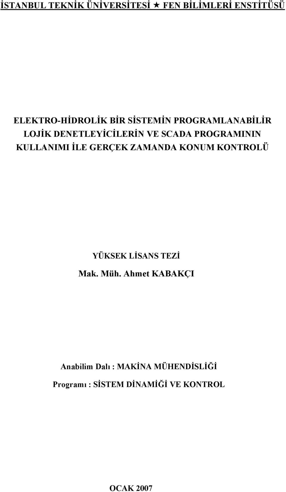 KULLANIMI İLE GERÇEK ZAMANDA KONUM KONTROLÜ YÜKSEK LİSANS TEZİ Mak. Müh.