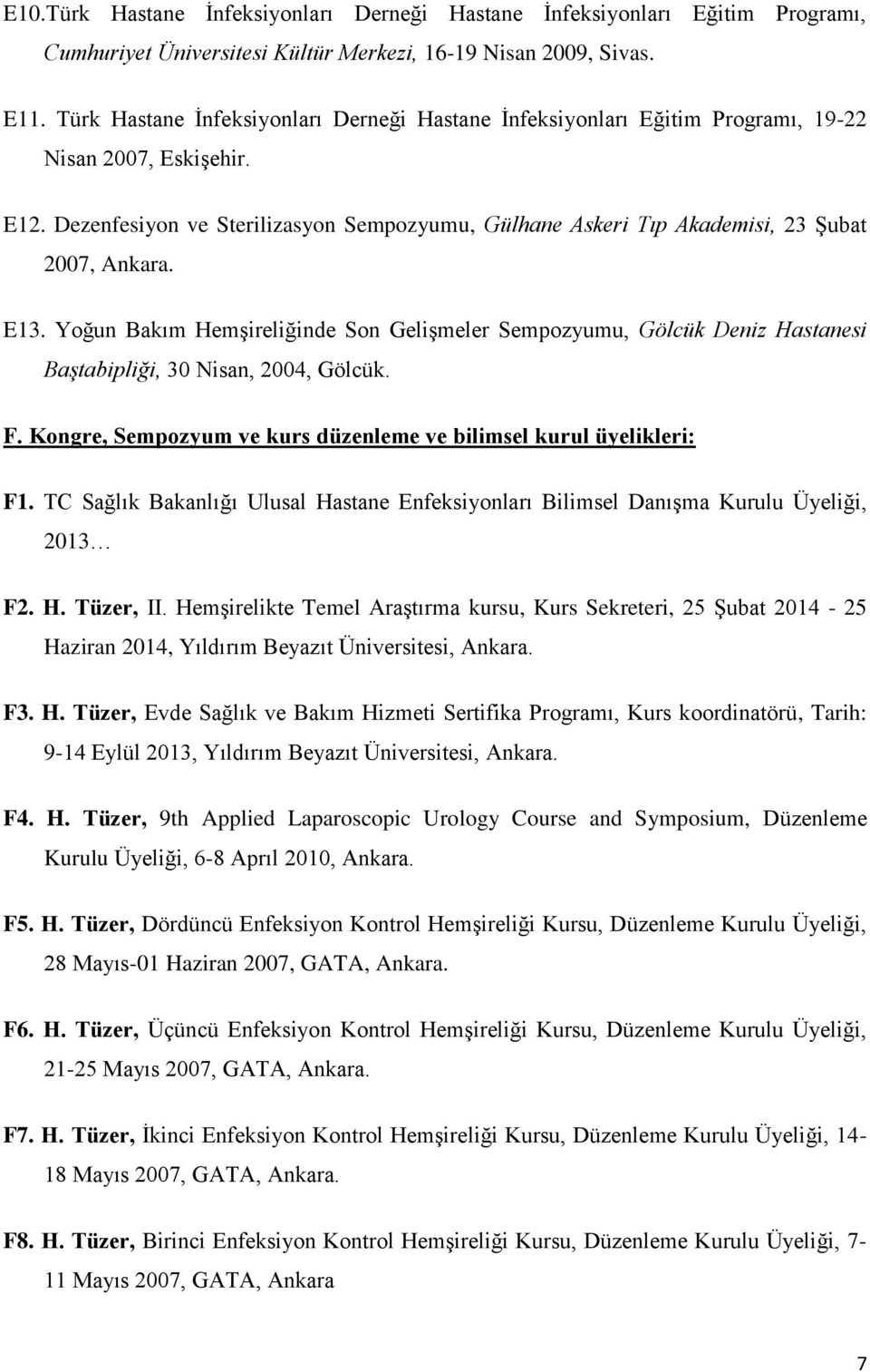 Dezenfesiyon ve Sterilizasyon Sempozyumu, Gülhane Askeri Tıp Akademisi, 23 Şubat 2007, E13.