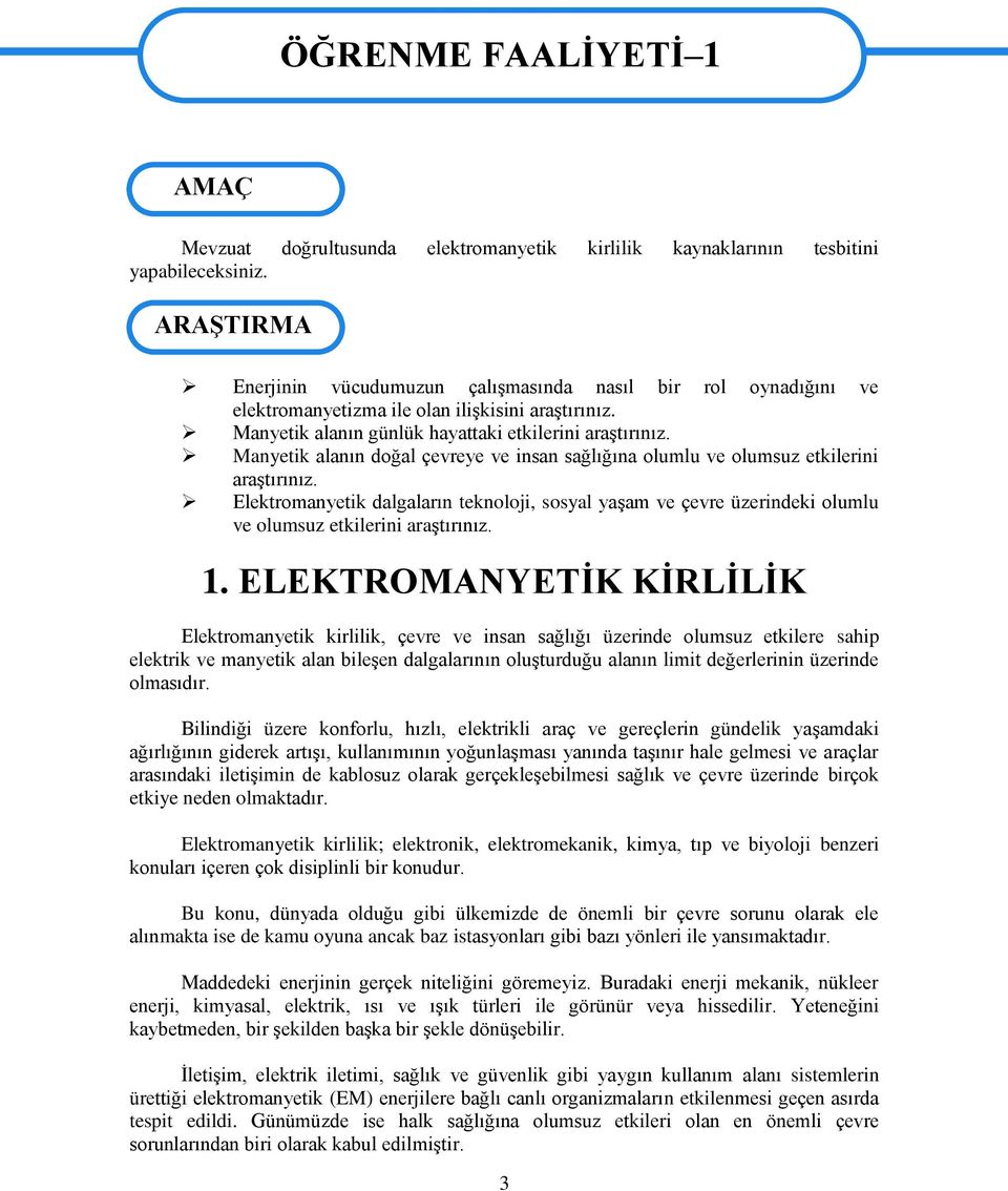 Manyetik alanın doğal çevreye ve insan sağlığına olumlu ve olumsuz etkilerini araģtırınız.