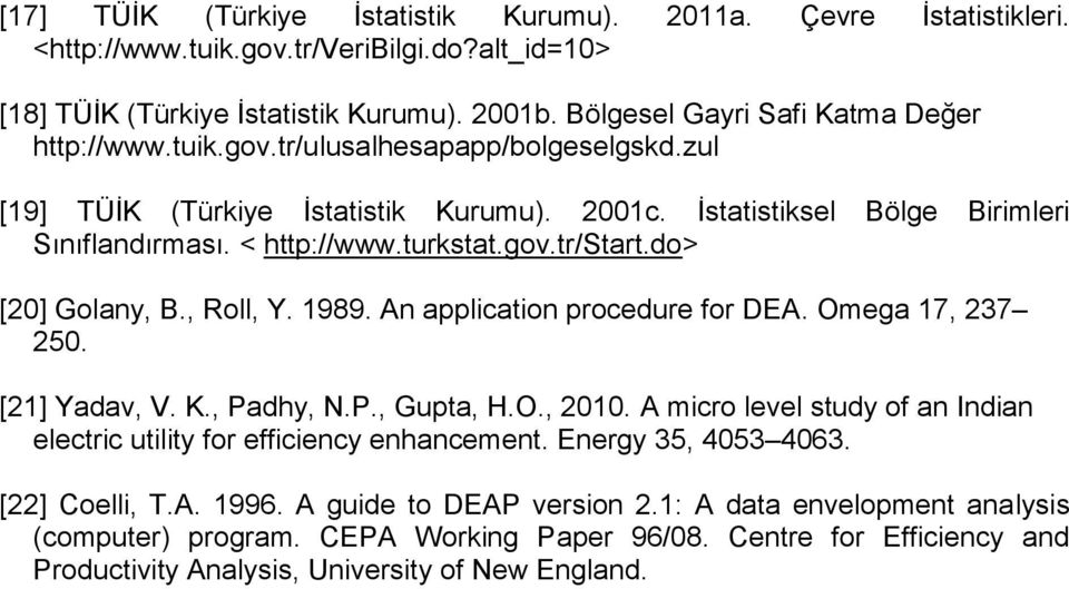 , Roll, Y. 1989. A applcato pocede fo DEA. Oega 17, 237 250. [21] Yadav, V. K., Padh, N.P., Gpta, H.O., 2010. A co level std of a Ida electc tlt fo effcec ehaceet.