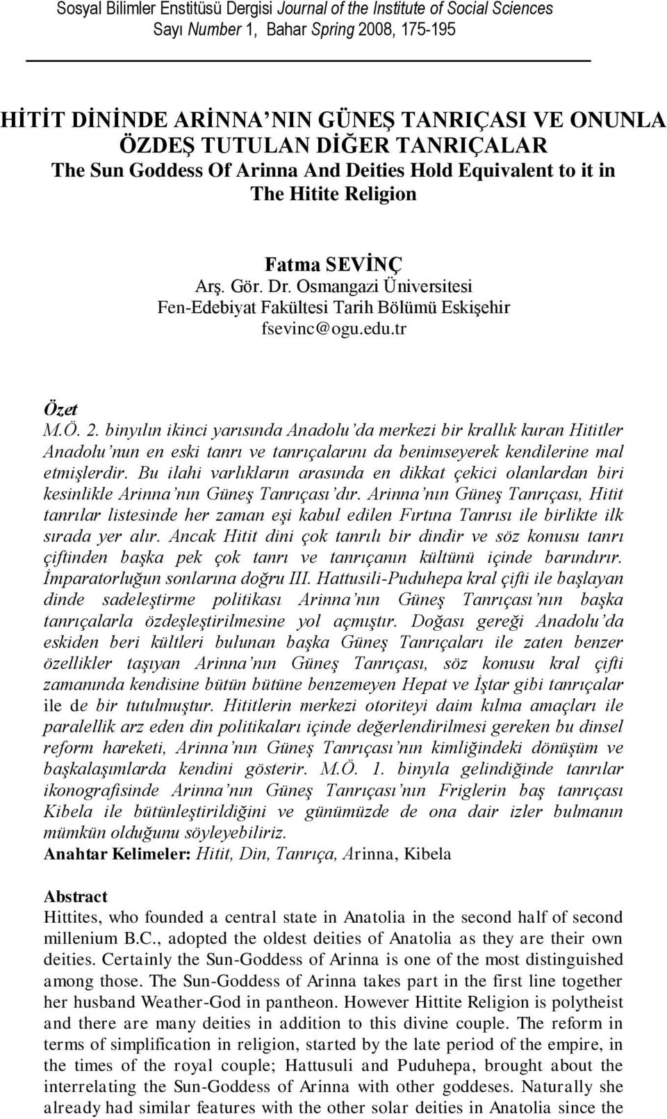 Osmangazi Üniversitesi Fen-Edebiyat Fakültesi Tarih Bölümü Eskişehir fsevinc@ogu.edu.tr Özet M.Ö. 2.