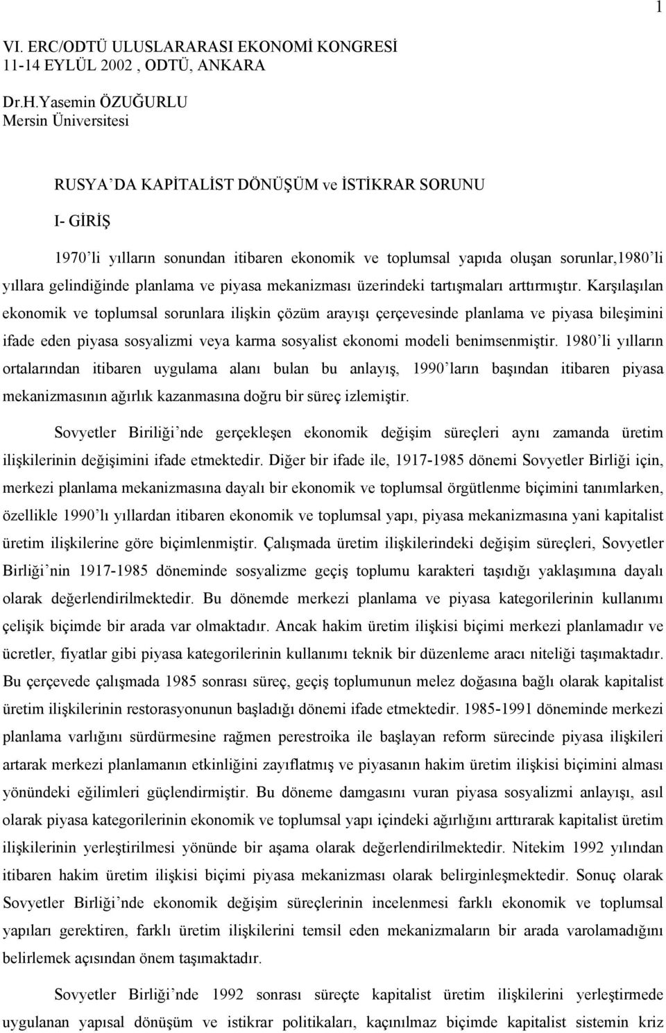 gelindiğinde planlama ve piyasa mekanizması üzerindeki tartışmaları arttırmıştır.