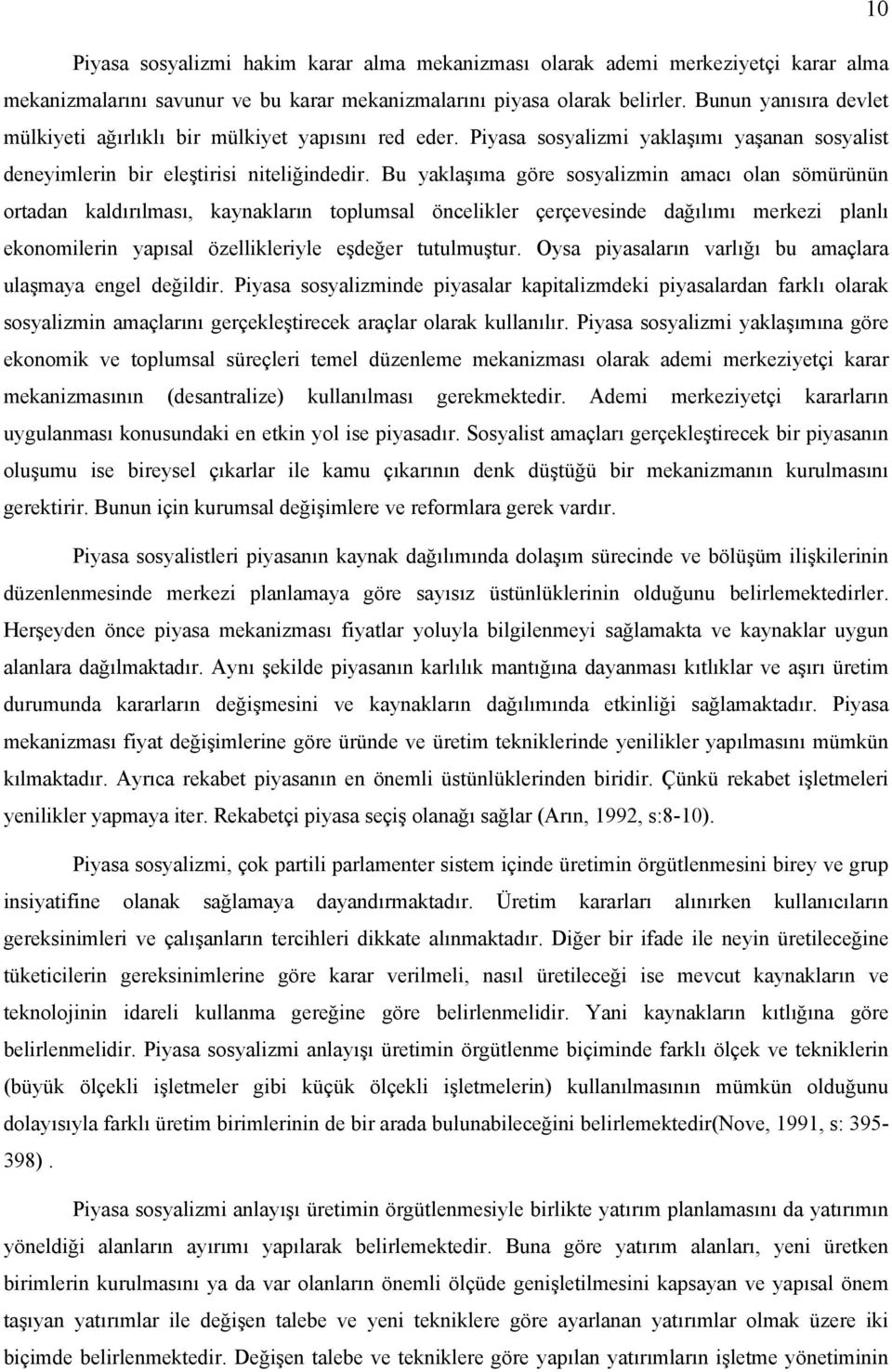 Bu yaklaşıma göre sosyalizmin amacı olan sömürünün ortadan kaldırılması, kaynakların toplumsal öncelikler çerçevesinde dağılımı merkezi planlı ekonomilerin yapısal özellikleriyle eşdeğer tutulmuştur.