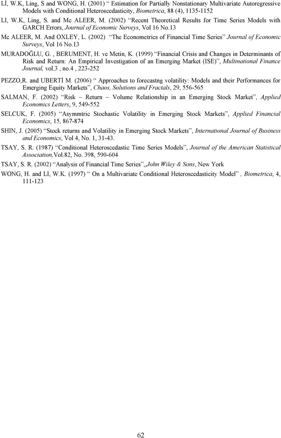 (00) The Economeics of Financial Time Seies Jounal of Economic Suveys, Vol 16 No.13 MURADOĞLU, G., BERUMENT, H. ve Mein, K.