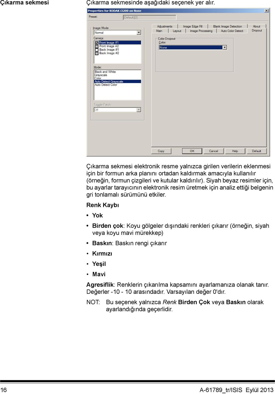 Siyah beyaz resimler için, bu ayarlar tarayıcının elektronik resim üretmek için analiz ettiği belgenin gri tonlamalı sürümünü etkiler.