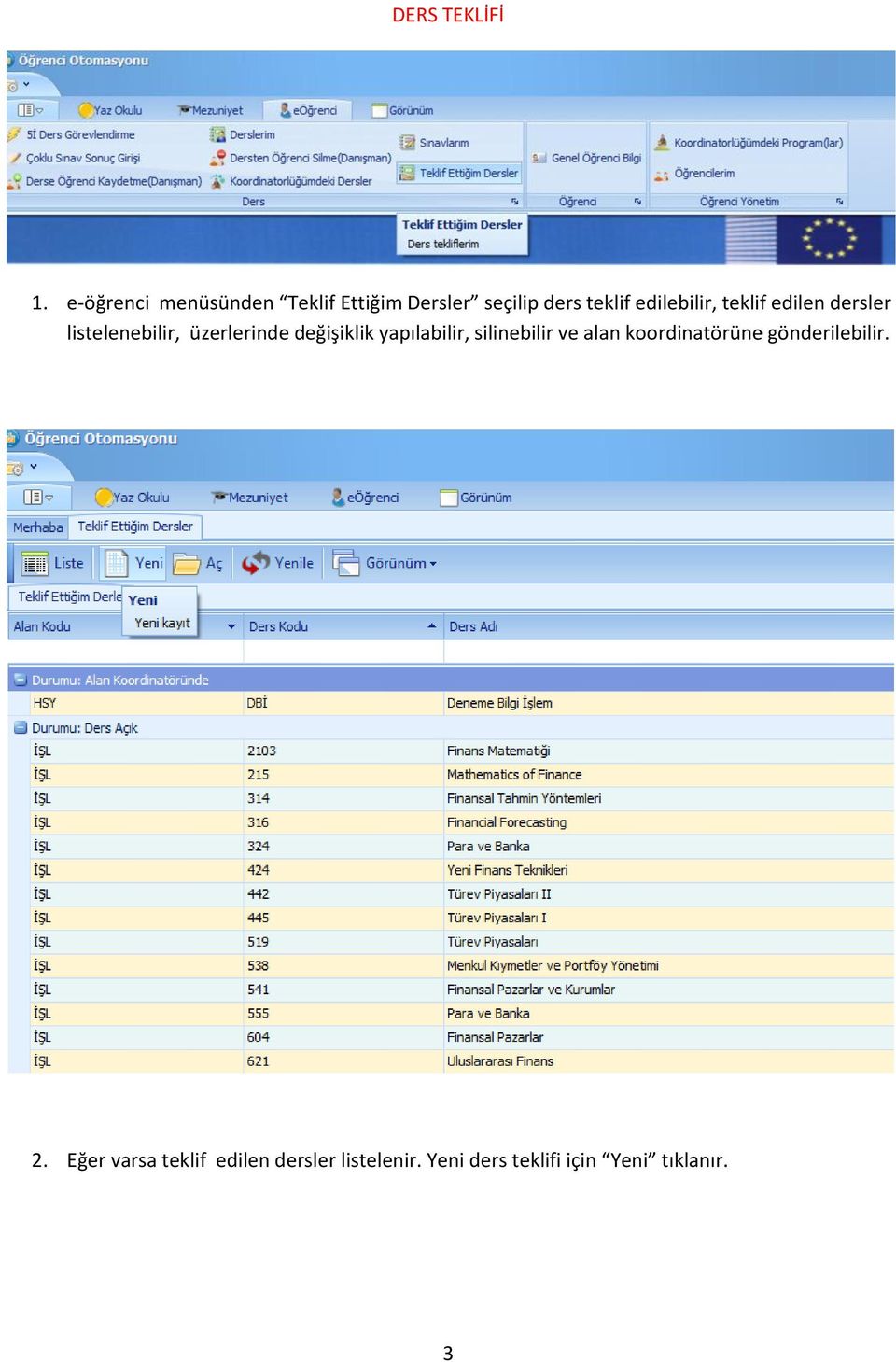 teklif edilen dersler listelenebilir, üzerlerinde değişiklik yapılabilir,