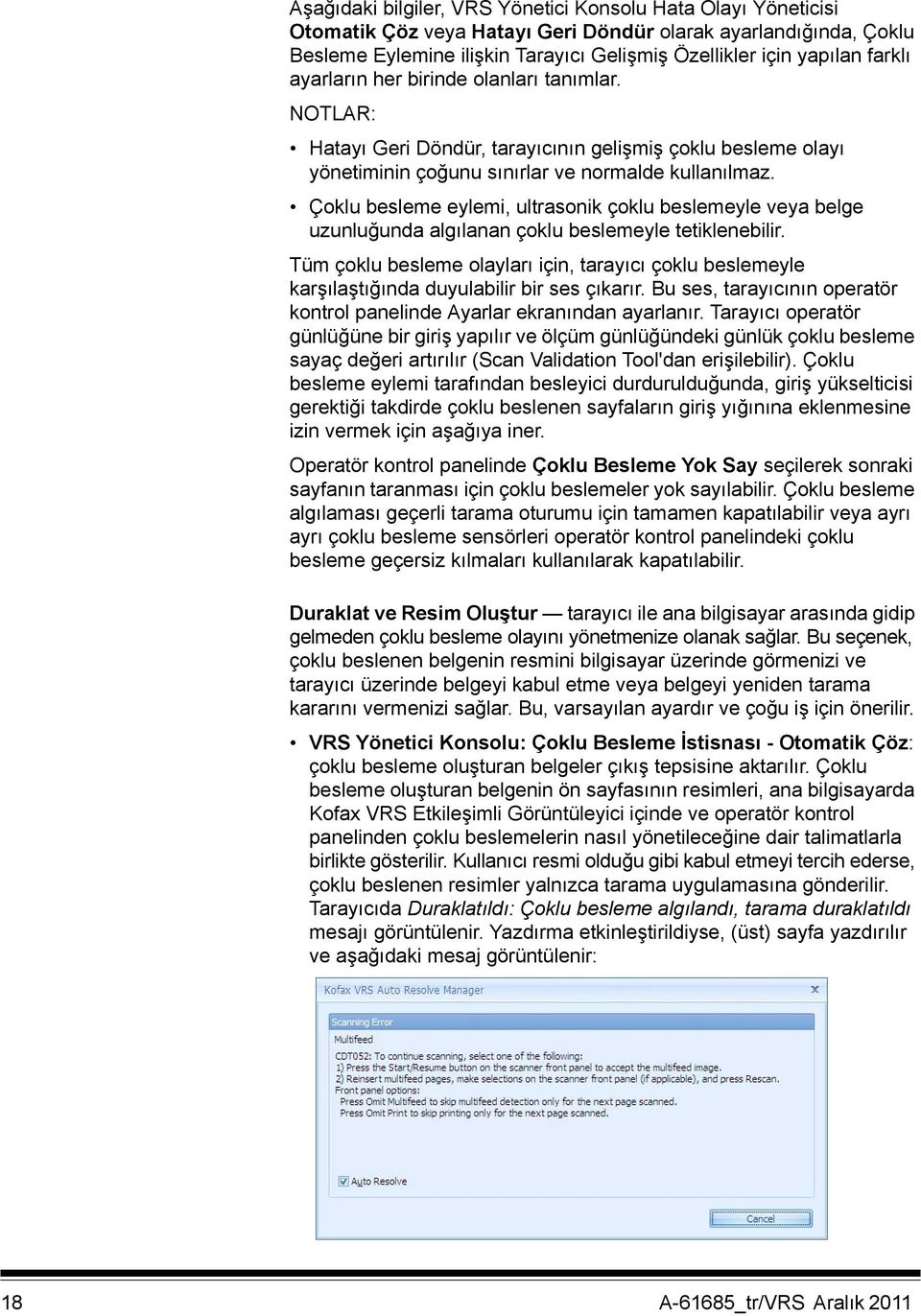 Çoklu besleme eylemi, ultrasonik çoklu beslemeyle veya belge uzunluğunda algılanan çoklu beslemeyle tetiklenebilir.